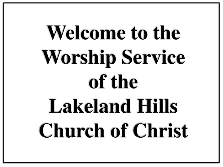 Lakeland Hills Church of Christ Worship Service Information