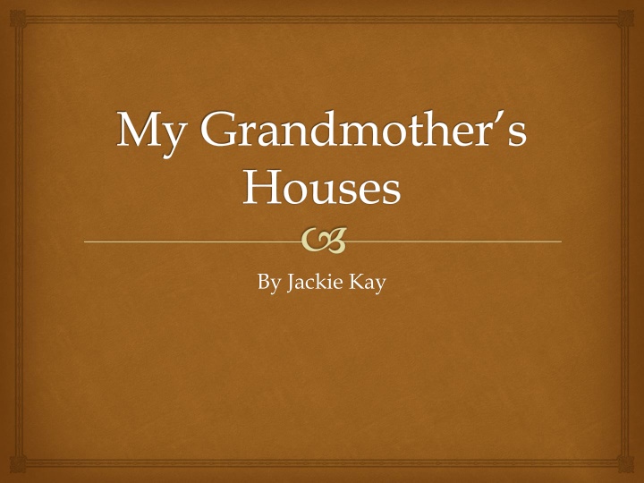 Memories of My Grandmother's Houses