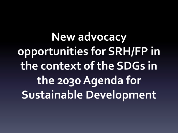 Advocacy Opportunities for SRH/FP in the Context of the SDGs