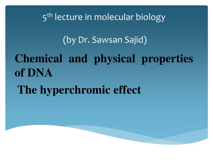 The Chemical and Physical Properties of DNA