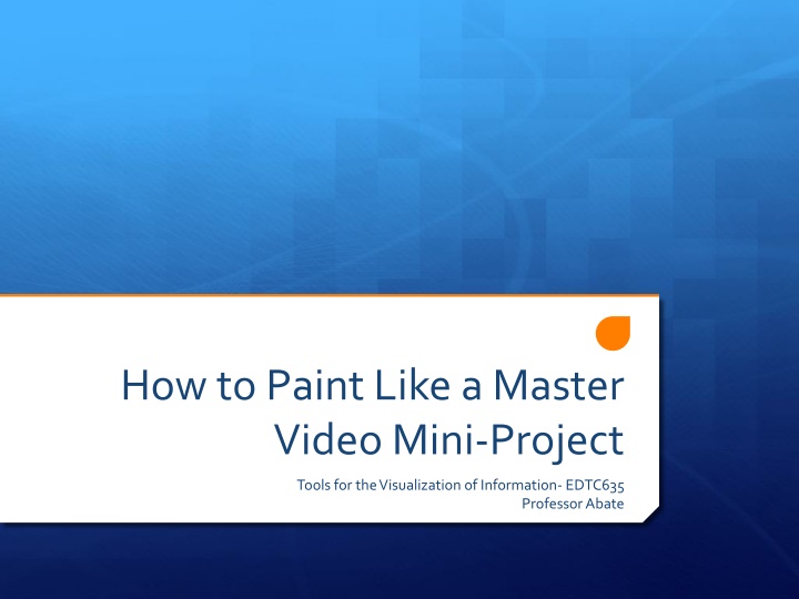 Painting Mastery Video Mini-Project for High School Art Class