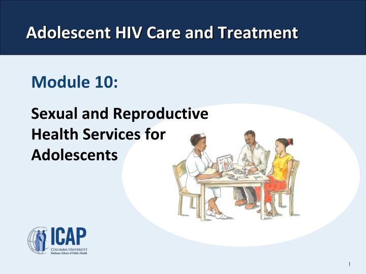 Adolescent HIV Care and Treatment: Module 10 - Sexual and Reproductive Health for Adolescents