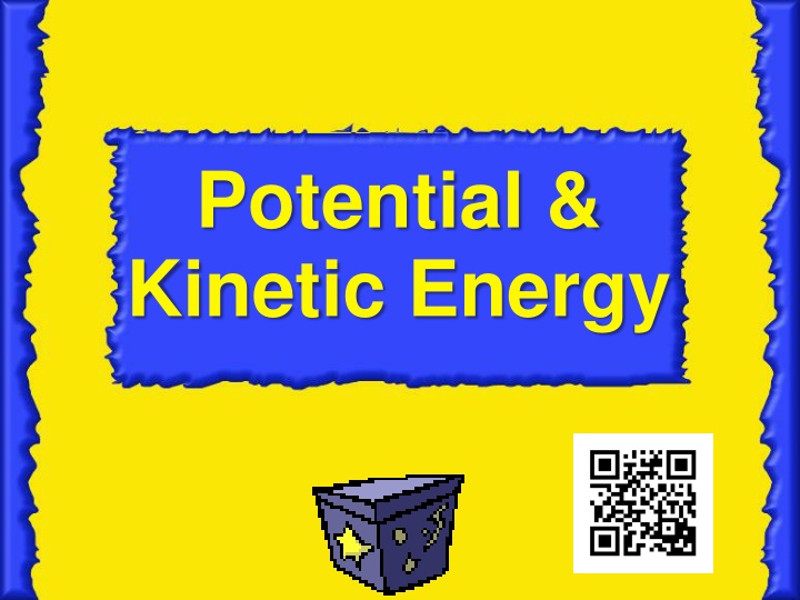 Kinetic and Potential Energy