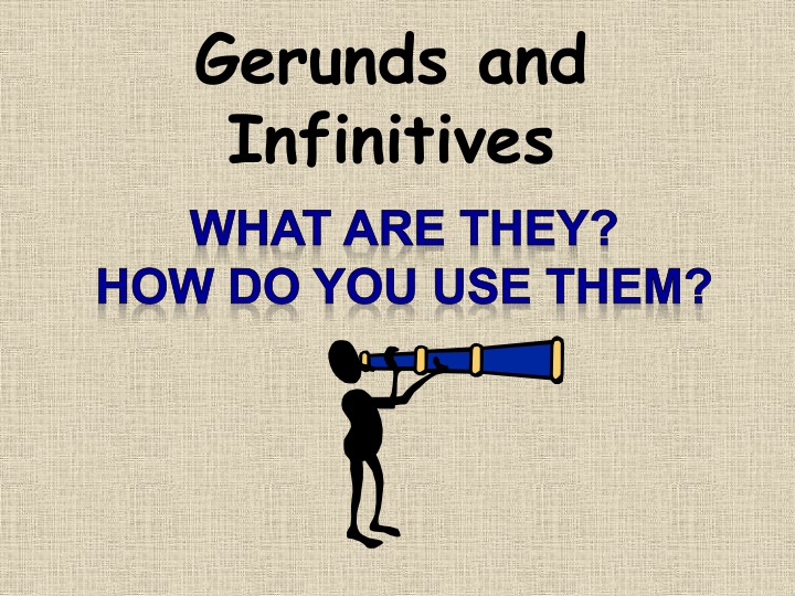 Gerunds and Infinitives