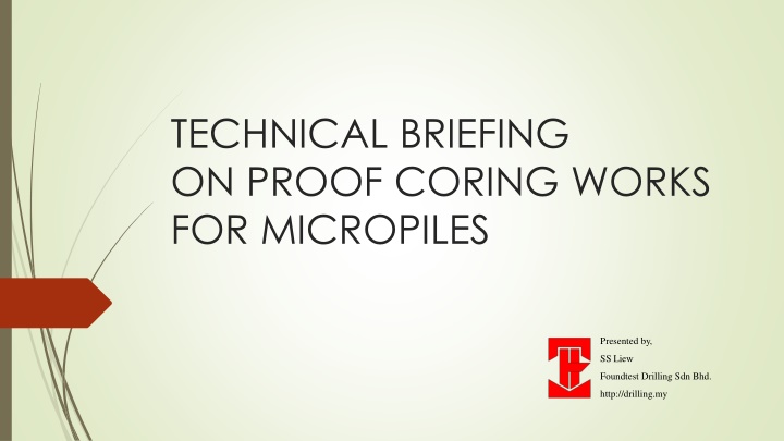 Proof Coring Works for Micropiles: A Technical Briefing by SS Liew Foundtest Drilling Sdn Bhd