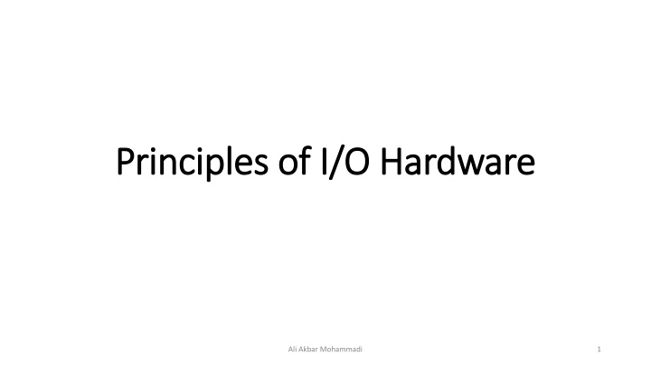 Principles of I/O Hardware Overview by Ali Akbar Mohammadi