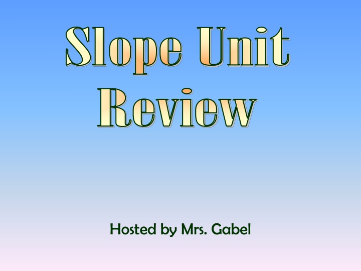 Math Slope Unit Review by Mrs. Gabel