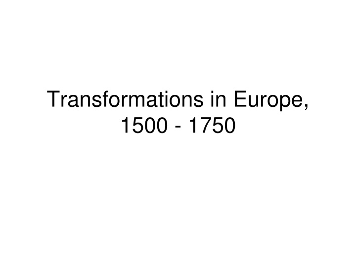 Transformative Period in Europe (1500-1750): Culture, Ideas, Religion, and Science