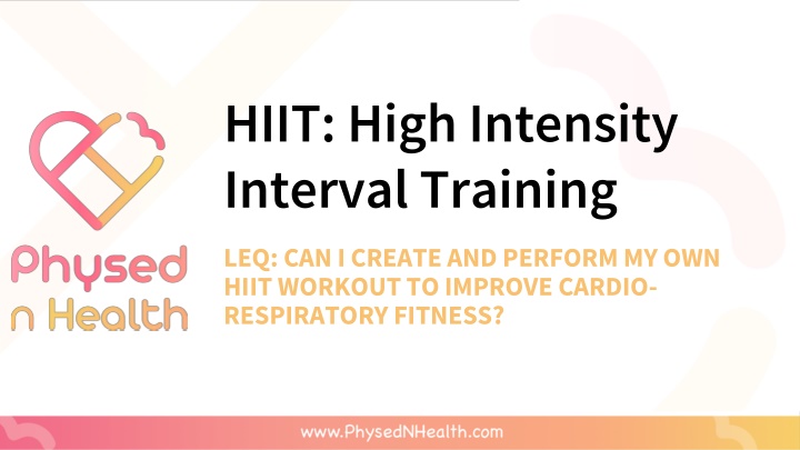 Creating and Performing Your Own HIIT Workout for Improved Cardio-Respiratory Fitness