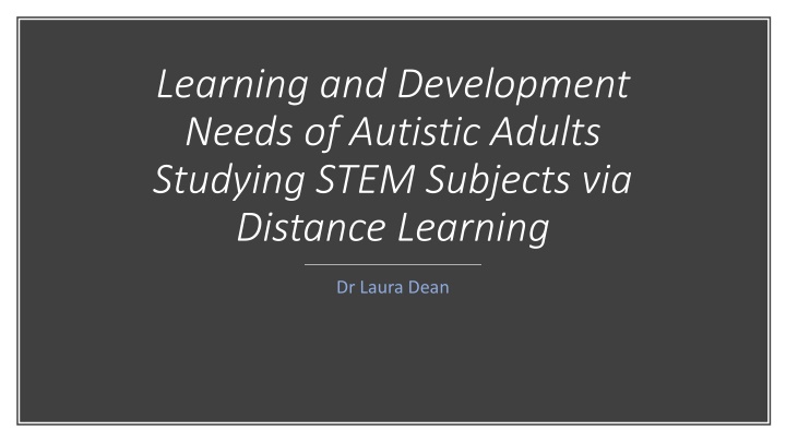The Learning and Development Needs of Autistic Adults in STEM Distance Learning