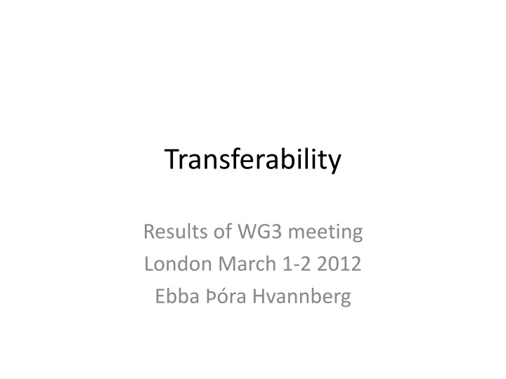 Insights from WG3 Meeting on Transferability Results