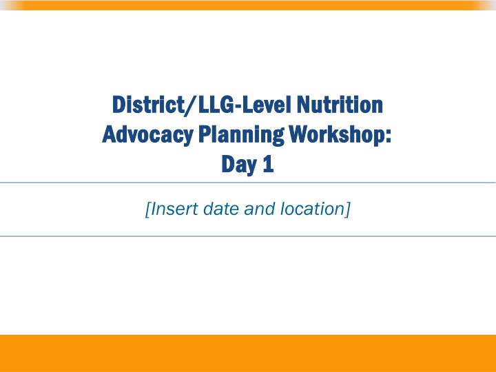 District/LLG-Level Nutrition Advocacy Planning Workshop: Day 1 Highlights
