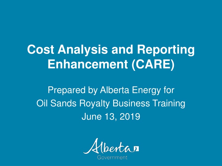 Cost Analysis and Reporting Enhancement (CARE) for Oil Sands Royalty Business