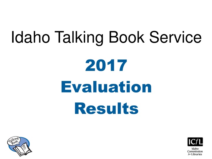 Idaho Talking Book Service 2017 Evaluation Results