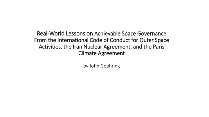 Lessons on Achievable Space Governance from International Agreements