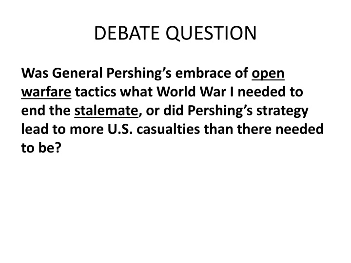 General Pershing's Strategy in World War I: Ending the Stalemate or Increasing Casualties?