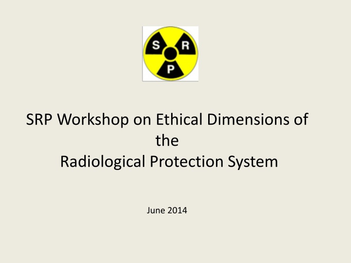 Workshop on Ethical Dimensions of Radiological Protection System