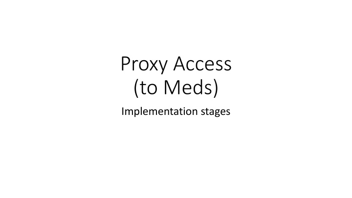 Proxy Access to Medications Implementation Stages