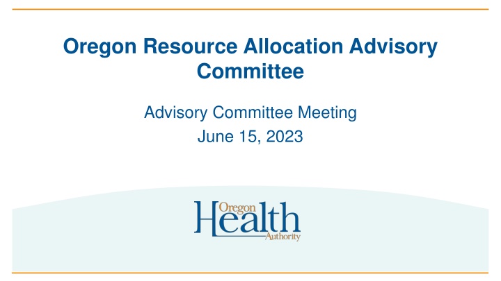 Oregon Resource Allocation Advisory Committee Meeting - June 15, 2023