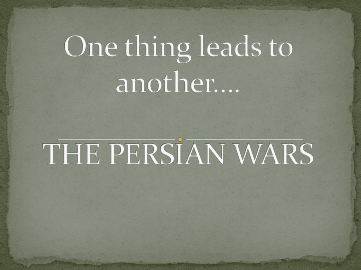 The Persian Wars - One Thing Leads to Another