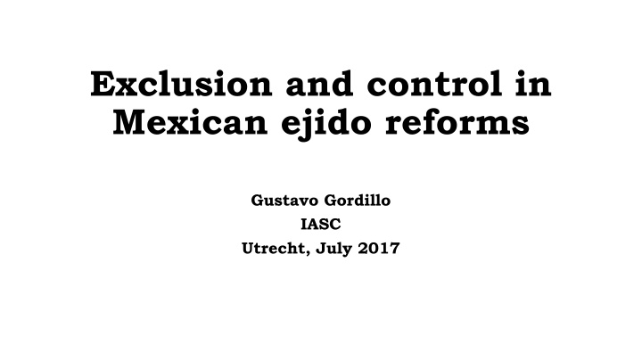 Mexican Ejido Reforms: Exclusion and Control Dynamics