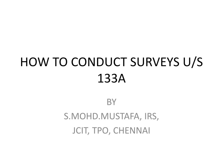 Guidelines for Conducting Surveys under Section 133A by S. Mohd Mustafa, IRS, JCIT, TPO, Chennai