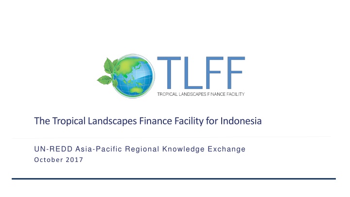 Tropical Landscapes Finance Facility - Leveraging Private Finance for Public Good