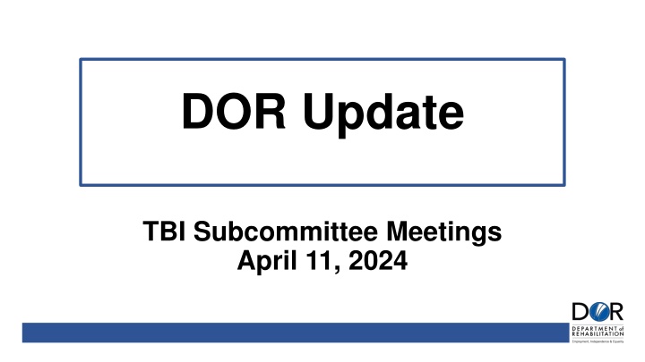 DOR Update and TBI Subcommittee Meetings - April 11, 2024