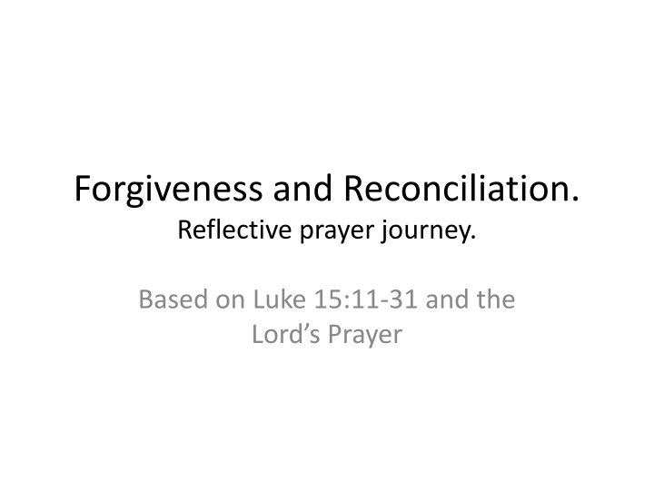Reflective Prayer Journey on Forgiveness and Reconciliation in Luke 15:11-31