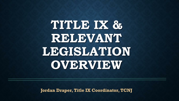 Overview of Title IX and Relevant Legislation including Dear Colleague Letter and Jeanne Clery Act