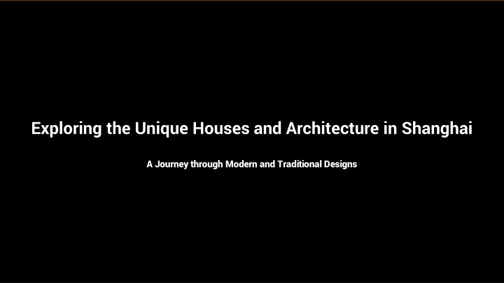 Exploring Unique Houses and Architecture in Shanghai: A Fusion of Modern and Traditional Designs