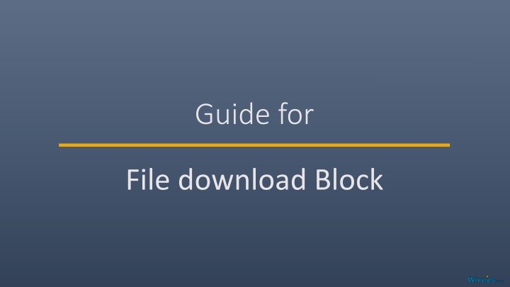 Guide for File Download Block Creation