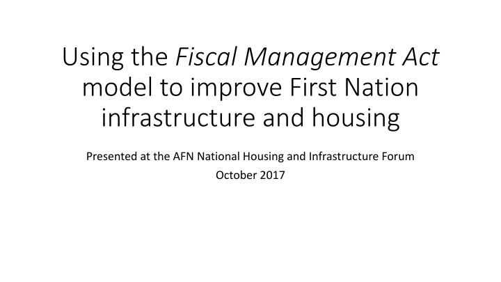 Improving First Nation Infrastructure and Housing through Fiscal Management Act Model