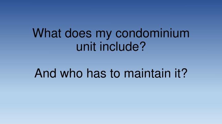Condominium Unit Boundaries and Maintenance