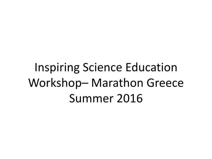 Inspiring Science Education Workshop Marathon - Summer 2016 Highlights