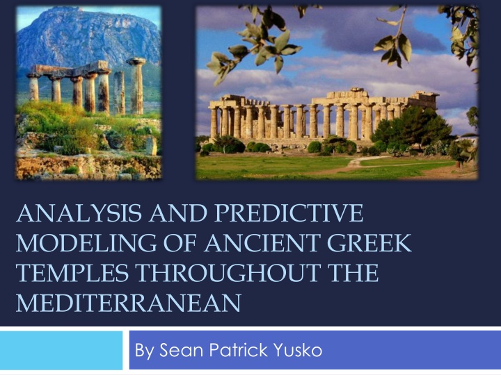 Analysis and Predictive Modeling of Ancient Greek Temples Throughout the Mediterranean