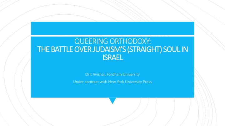 Queering Orthodoxy: LGBTQ+ Perspectives in Contemporary Jewish Orthodoxy