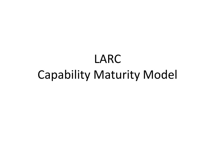 The LARC Capability Maturity Model for Organizational Improvement