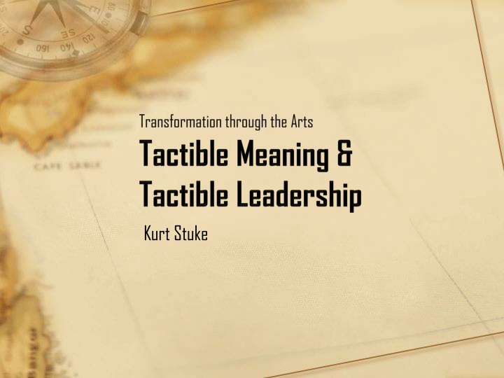 Tactible Leadership and Meaning in Action
