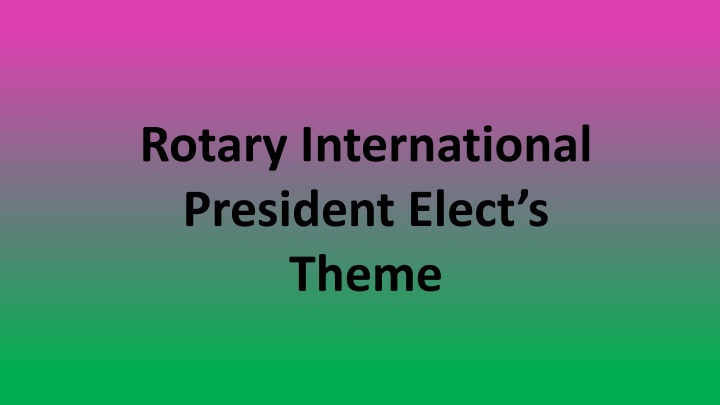 Rotary International President Elect Theme - Be a Gift to the World by K.R. Ravi Ravindran
