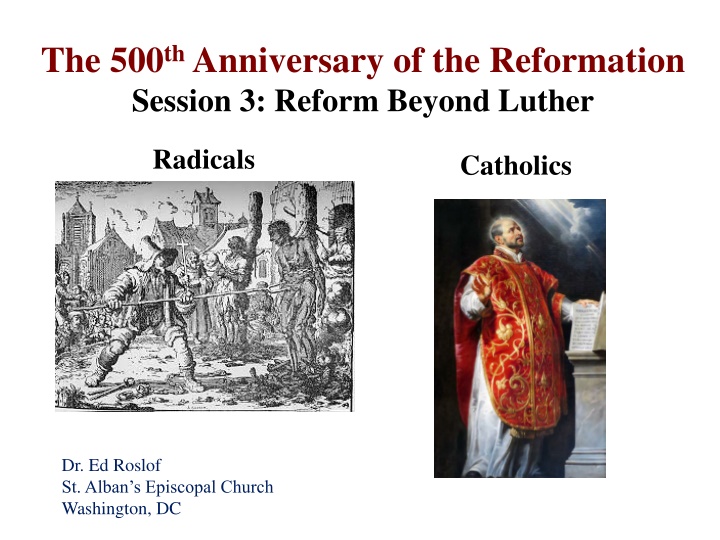 The Reformation: Beyond Luther and the Radical Reformation