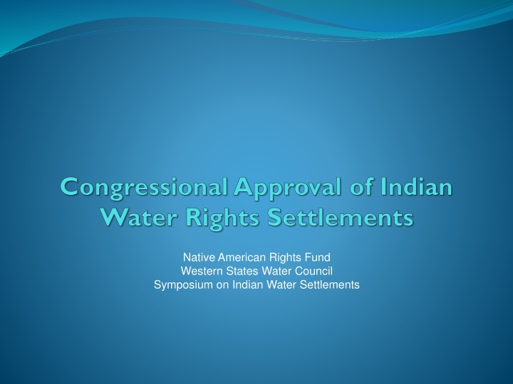 Addressing Challenges in Indian Water Settlements: Funding and Congressional Engagement