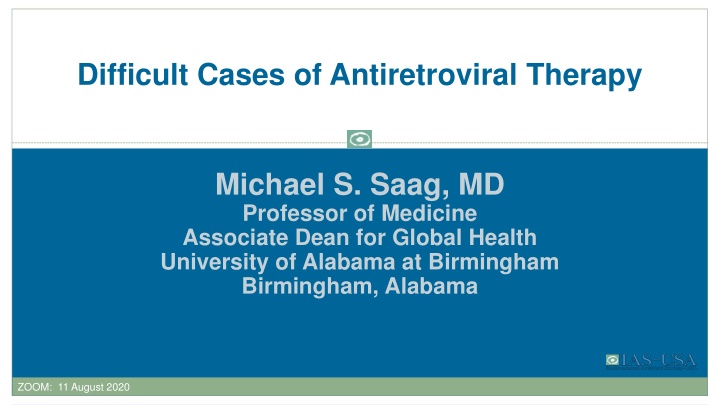 Difficult Cases of Antiretroviral Therapy by Dr. Michael S. Saag