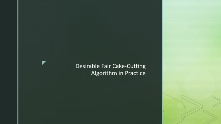 Desirable Fair Cake-Cutting Algorithm in Practice