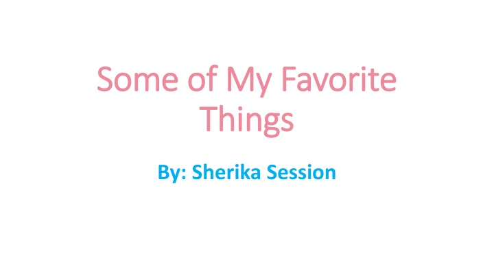 Sherika Session's Favorite Things and Places
