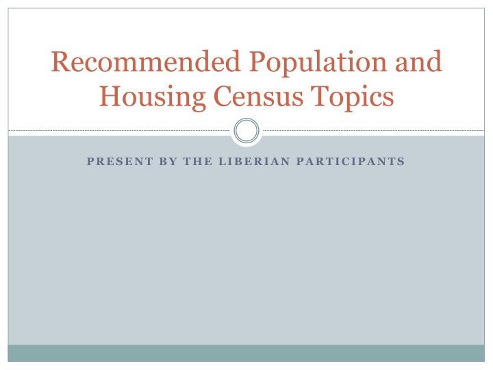 Overview of Recommended Population and Housing Census Topics in Liberia