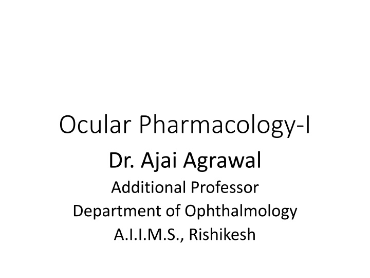 Ocular Pharmacology - An Overview by Dr. Ajai Agrawal