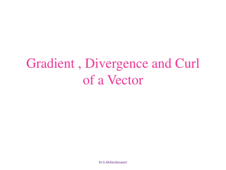 Gradient, Divergence, and Curl of a Vector with Dr. S. Akilandeswari