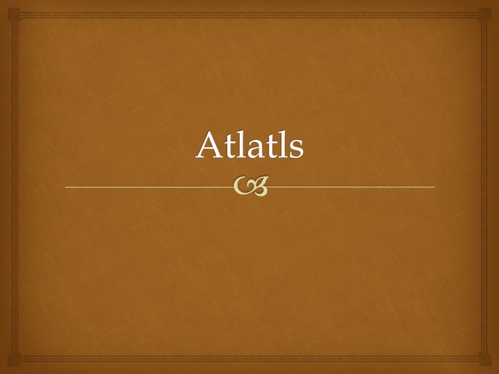 Atlatls: Ancient Spear-Throwing Devices