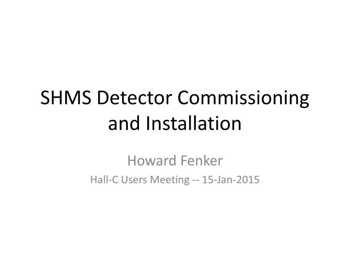 SHMS Detector Commissioning and Installation Updates